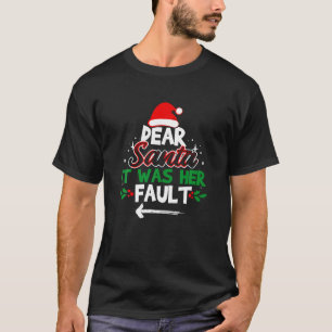 Funny Christmas Couples Outfit Dear Santa It Was H T-Shirt