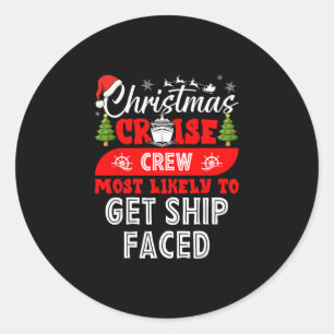 Funny Christmas Cruise Crew Most Likely To Get Shi Classic Round Sticker