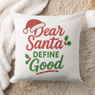 Funny Christmas Dear Santa Define Good Throw Pillow