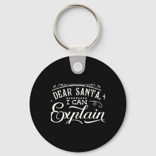 Funny Christmas Dear Santa I Can Explain Script T Keychain