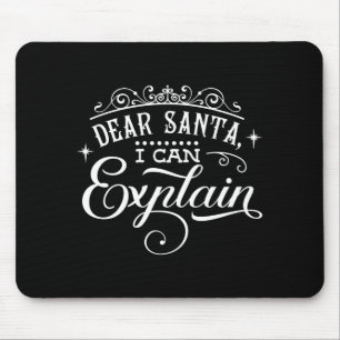 Funny Christmas Dear Santa I Can Explain Script T Mouse Pad
