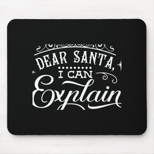 Funny Christmas Dear Santa I Can Explain Script T  Mouse Pad (Front)