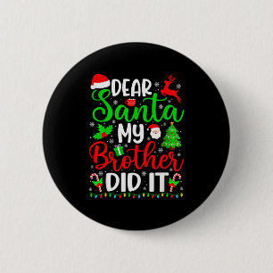 Funny Christmas Dear Santa My Brother Did It Men B 2 Inch Round Button