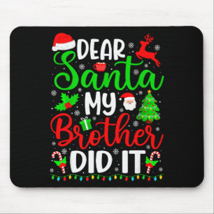 Funny Christmas Dear Santa My Brother Did It Men B Mouse Pad