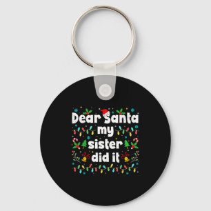 Funny Christmas Dear Santa My Sister Did It Xmas B Keychain