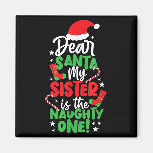 Funny Christmas Dear Santa My Sister The Naughty O Magnet