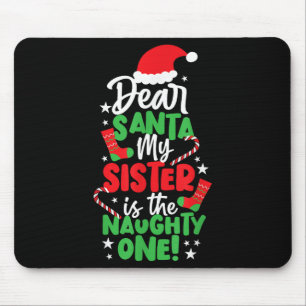 Funny Christmas Dear Santa My Sister The Naughty O Mouse Pad