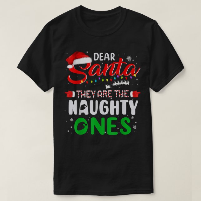 Funny Christmas Dear Santa They Are The Naughty On T-Shirt (Design Front)