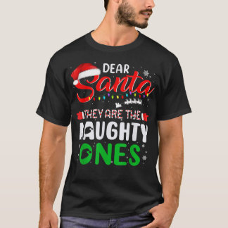 Funny Christmas Dear Santa They Are The Naughty On T-Shirt