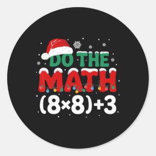 Funny Christmas Do The Math 67 Holiday Humor Meme Classic Round Sticker