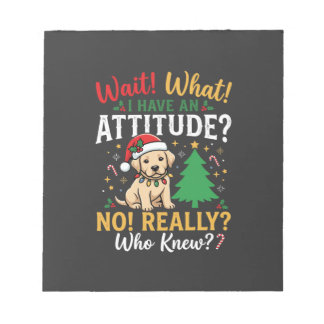 Funny Christmas Dog Attitude Holiday Notepad