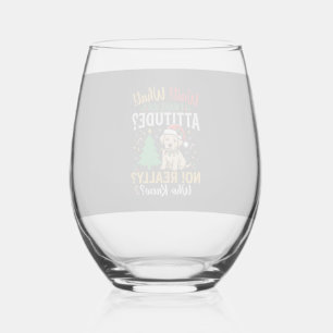 Funny Christmas Dog Attitude Holiday Stemless Wine Glass