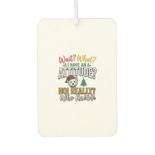 Funny Christmas Dog Attitude Quote Vintage Shirt D Air Freshener