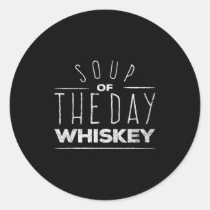 Funny Christmas Drinking Gift Soup Of The Day Whis Classic Round Sticker