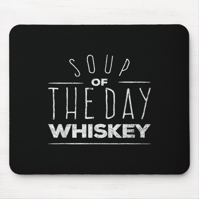 Funny Christmas Drinking Gift Soup Of The Day Whis Mouse Pad (Front)