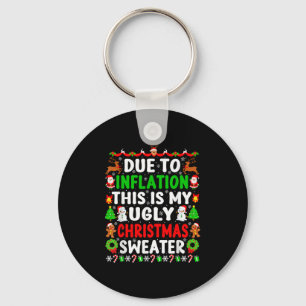 Funny Christmas Due To Inflation This Is My Ugly S Keychain
