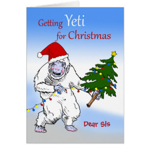 Funny Christmas for Sis, Are You Yeti Yet?