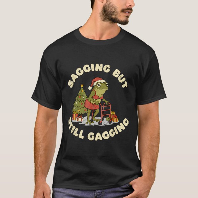 Funny Christmas Frog Sagging But Still Gagging Fro T-Shirt (Front)