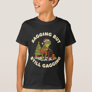 Funny Christmas Frog Sagging But Still Gagging Fro T-Shirt