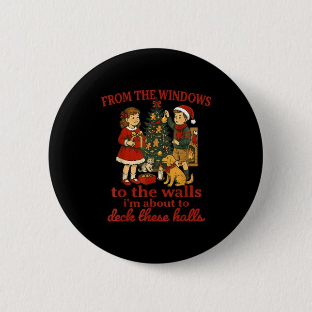 Funny Christmas From The Windows To The Walls I'm  2 Inch Round Button (Front)