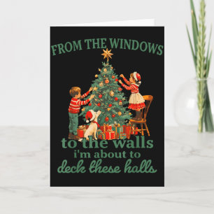 Funny Christmas From The Windows To The Walls I'm  Card