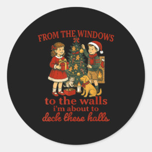 Funny Christmas From The Windows To The Walls I'm Classic Round Sticker