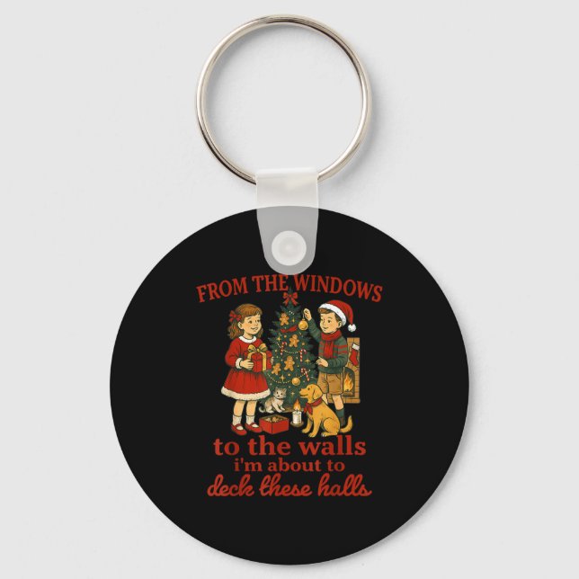Funny Christmas From The Windows To The Walls I'm  Keychain (Front)