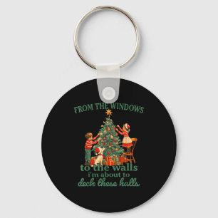 Funny Christmas From The Windows To The Walls I'm  Keychain