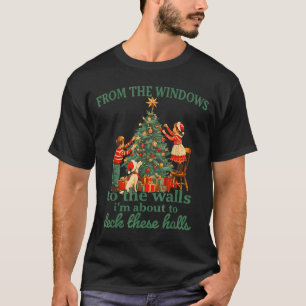 Funny Christmas From The Windows To The Walls I'm  T-Shirt