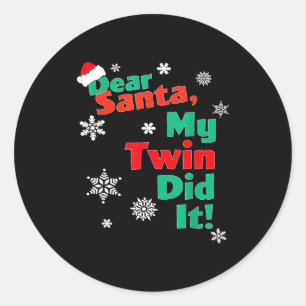 Funny Christmas Gift - Dear Santa My Twin Did It  Classic Round Sticker