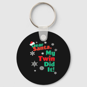 Funny Christmas Gift - Dear Santa My Twin Did It Keychain
