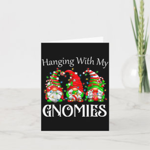 Funny Christmas Gnome Hanging With My Gnomies Fami Card