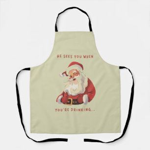 Funny Christmas He Sees You When You're Drinking  Apron