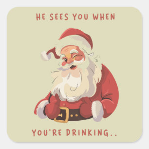 Funny Christmas He Sees You When You're Drinking Square Sticker