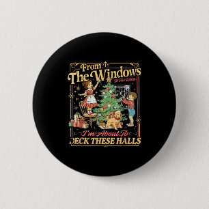 Funny Christmas Holiday From The Windows To The Wa 2 Inch Round Button