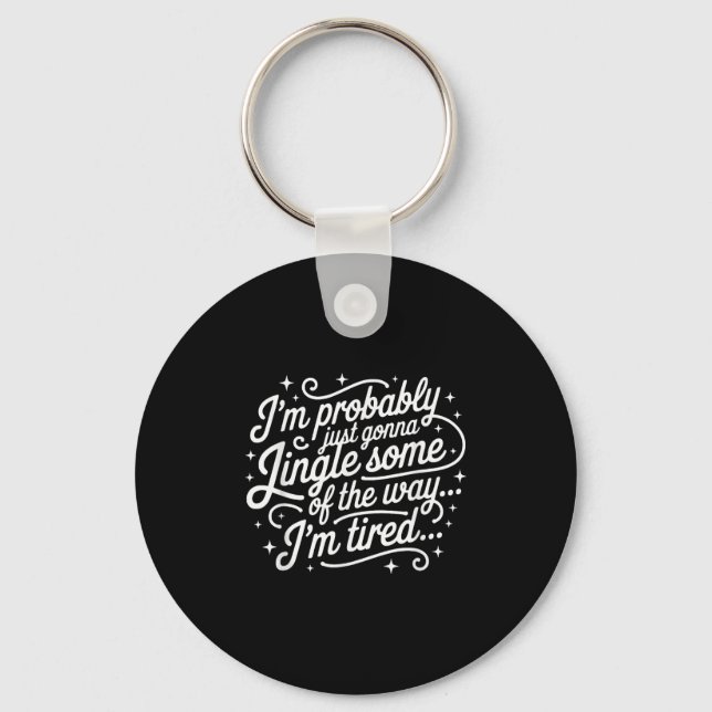 Funny Christmas Holiday Just Gonna Jingle Some Tir Keychain (Front)