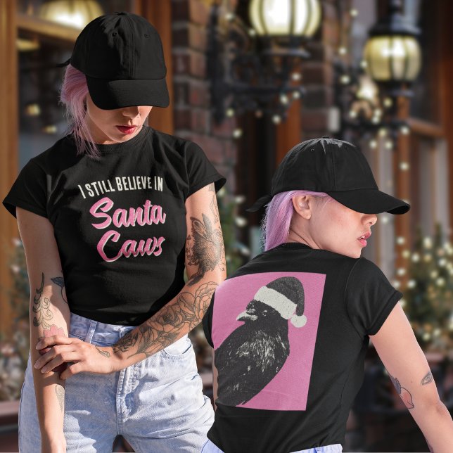 Funny Christmas I Believe in Santa Caws  T-Shirt (Funny Christmas t-shirt with crow and the saying, "I still believe in Santa Caws." )