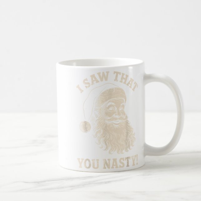 Funny Christmas I Saw That You Nasty Humor Santa C Coffee Mug (Right)