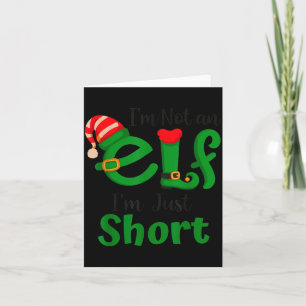Funny Christmas I'm Not An Elf I'm Just Short Xmas Card