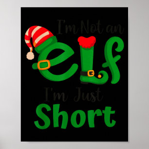 Funny Christmas I'm Not An Elf I'm Just Short Xmas Poster
