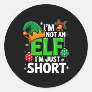 Funny Christmas Im Not An Elf Just Short Xmas Men  Classic Round Sticker