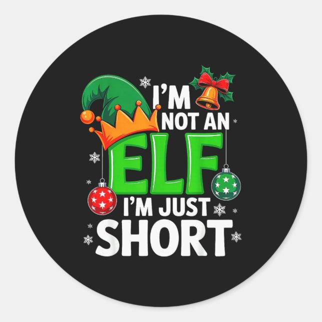 Funny Christmas Im Not An Elf Just Short Xmas Men  Classic Round Sticker (Front)