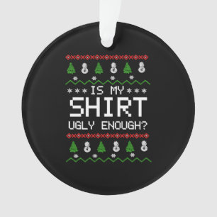 Funny Christmas is my shirt ugly sweater Tshirt Ornament