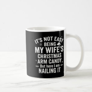 Funny Christmas Its Not Easy Being My Wife's Arm C Coffee Mug