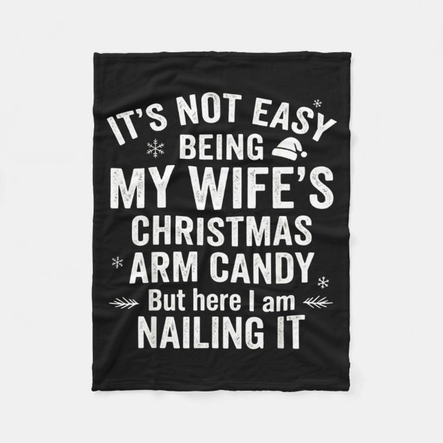 Funny Christmas Its Not Easy Being My Wife's Arm C Fleece Blanket (Front)
