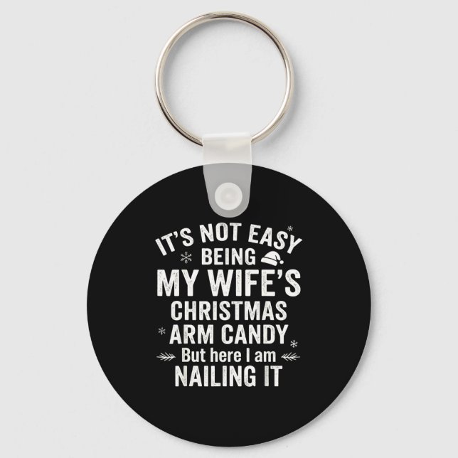Funny Christmas Its Not Easy Being My Wife's Arm C Keychain (Front)