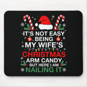 Funny Christmas Its Not Easy Being My Wife's Arm C Mouse Pad