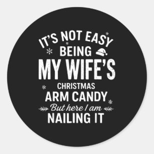 Funny Christmas It's Not Easy Being My Wife's Arm  Classic Round Sticker