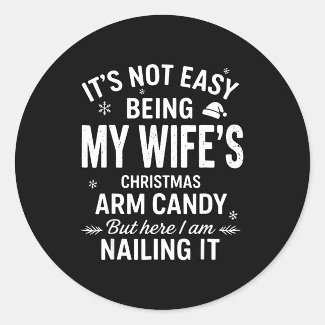 Funny Christmas It's Not Easy Being My Wife's Arm  Classic Round Sticker (Front)