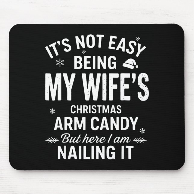 Funny Christmas It's Not Easy Being My Wife's Arm  Mouse Pad (Front)